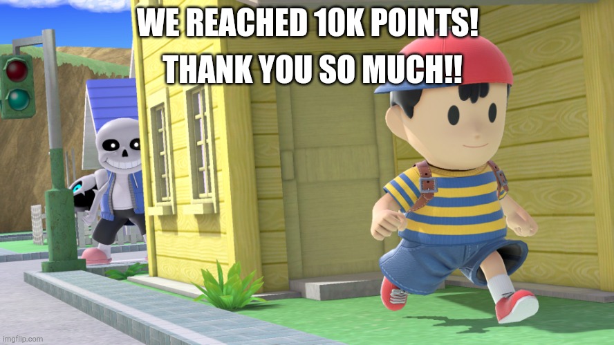 10k! | THANK YOU SO MUCH!! WE REACHED 10K POINTS! | image tagged in heya ness,10k,thank you | made w/ Imgflip meme maker