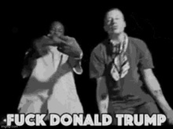 First | image tagged in yg fuck donald trump still | made w/ Imgflip meme maker