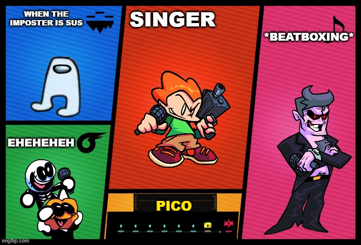 Smash Ultimate DLC fighter profile | WHEN THE IMPOSTER IS SUS; SINGER; *BEATBOXING*; EHEHEHEH; PICO | image tagged in smash ultimate dlc fighter profile | made w/ Imgflip meme maker