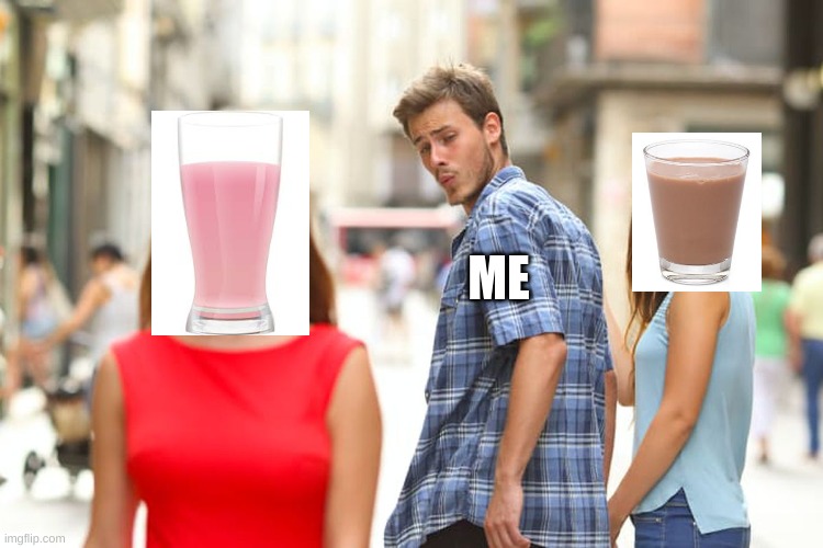 Distracted Boyfriend | ME | image tagged in memes,distracted boyfriend | made w/ Imgflip meme maker