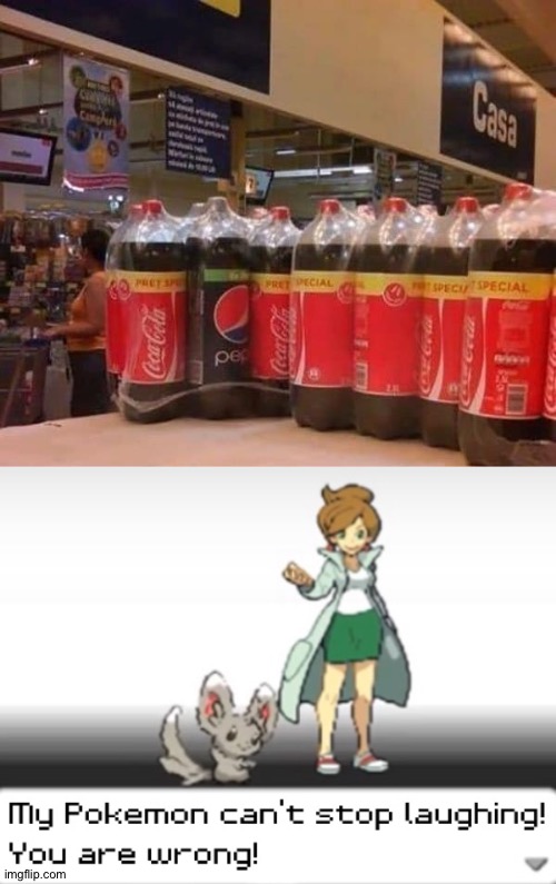 One of them is Pepsi... It bothers me... | image tagged in my pokemon can't stop laughing you are wrong,memes,funny,you had one job,pepsi | made w/ Imgflip meme maker