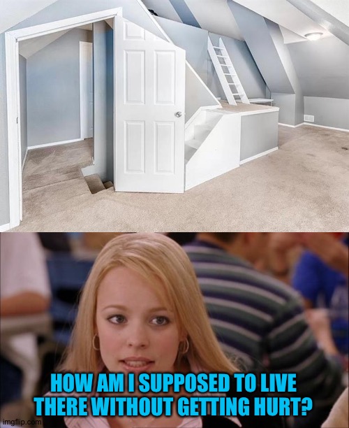 This is so confusing | HOW AM I SUPPOSED TO LIVE THERE WITHOUT GETTING HURT? | image tagged in memes,its not going to happen,funny,you had one job | made w/ Imgflip meme maker