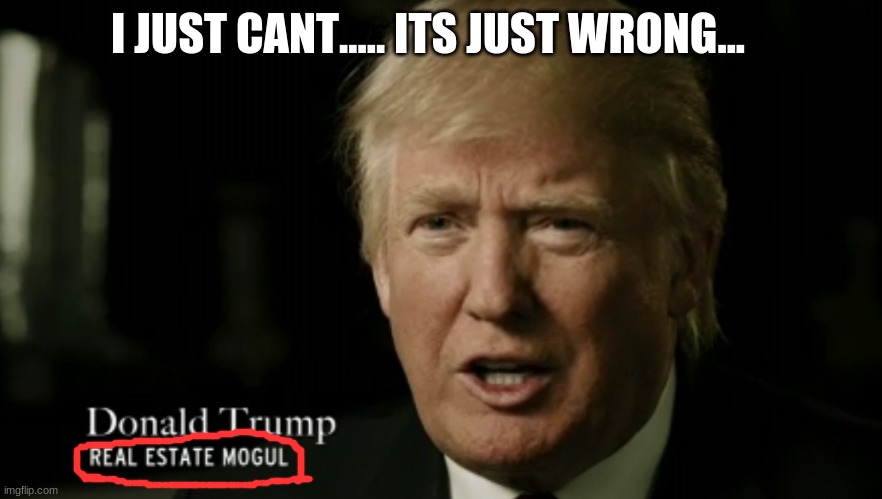 Its just wrong... | I JUST CANT..... ITS JUST WRONG... | made w/ Imgflip meme maker