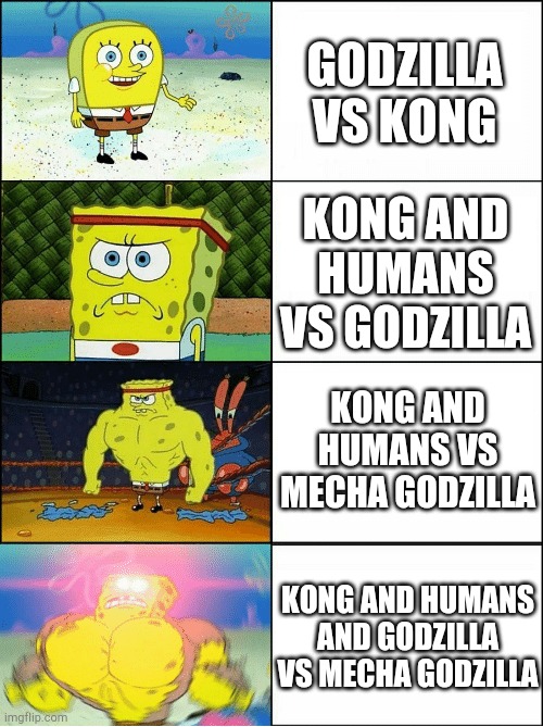 Godzilla vs kong | GODZILLA VS KONG; KONG AND HUMANS VS GODZILLA; KONG AND HUMANS VS MECHA GODZILLA; KONG AND HUMANS AND GODZILLA VS MECHA GODZILLA | image tagged in godzilla vs kong,sponge finna commit muder | made w/ Imgflip meme maker