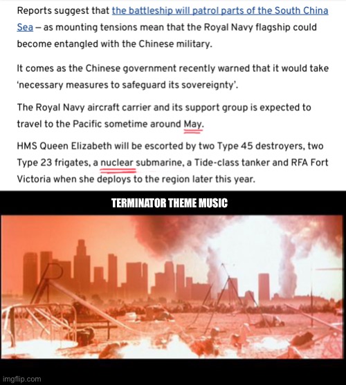 May 2021 | TERMINATOR THEME MUSIC | image tagged in terminator 2 judgement day,hms queen elizabeth,south china sea,may 2021,nuclear submarine | made w/ Imgflip meme maker