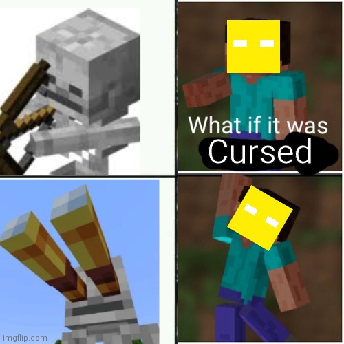 Cursed | Cursed | image tagged in what if it was minecraft | made w/ Imgflip meme maker