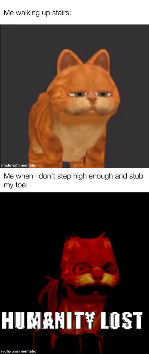 *demonic screaming* | HUMANITY LOST | image tagged in garfield,ouch,oof,funny | made w/ Imgflip meme maker