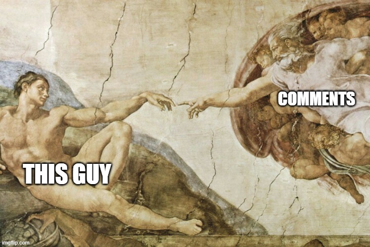 THIS GUY COMMENTS | image tagged in creation of adam | made w/ Imgflip meme maker