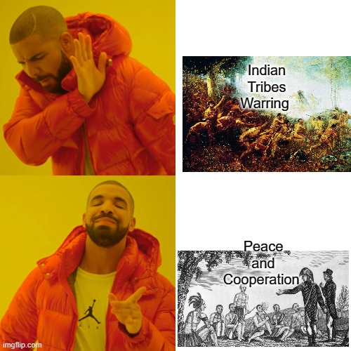 lewis and clark traveling | Indian Tribes Warring; Peace and Cooperation | image tagged in memes,drake hotline bling | made w/ Imgflip meme maker