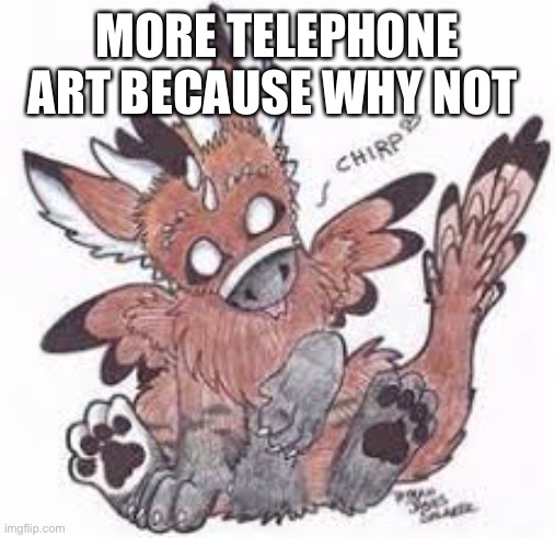 Art not mine | MORE TELEPHONE ART BECAUSE WHY NOT | image tagged in furry,telephone | made w/ Imgflip meme maker