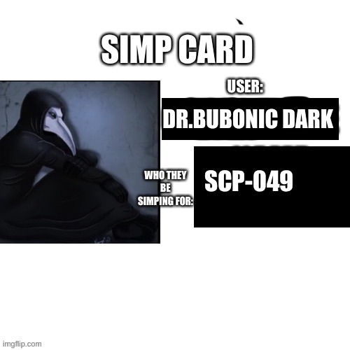 simp card lmao ( a friend made it ) | DR.BUBONIC DARK | made w/ Imgflip meme maker