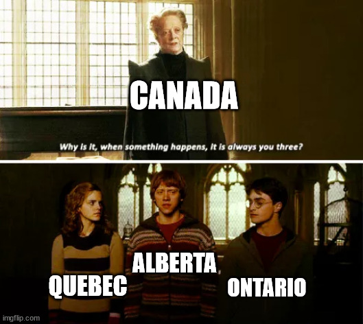 Always you three | CANADA; ALBERTA; ONTARIO; QUEBEC | image tagged in always you three | made w/ Imgflip meme maker