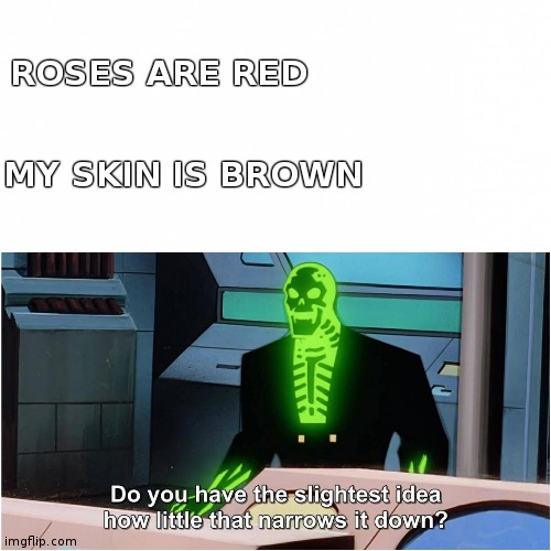 Batman Beyond |  ROSES ARE RED; MY SKIN IS BROWN | image tagged in batman beyond | made w/ Imgflip meme maker