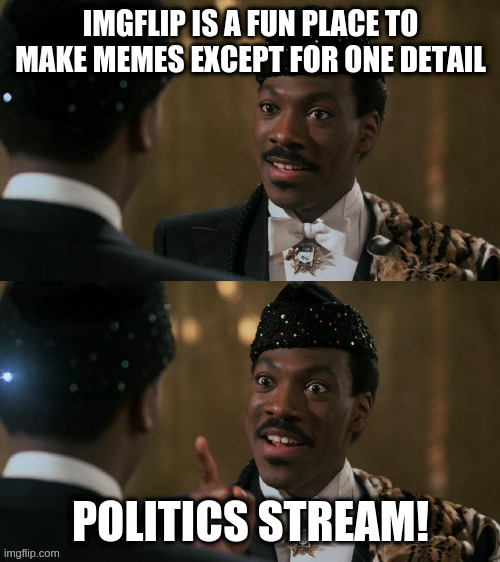 its a nasty unmoderated cesspool or pschopathy and illiteracy | IMGFLIP IS A FUN PLACE TO MAKE MEMES EXCEPT FOR ONE DETAIL; POLITICS STREAM! | image tagged in how decisions are made,politics,politics stream | made w/ Imgflip meme maker