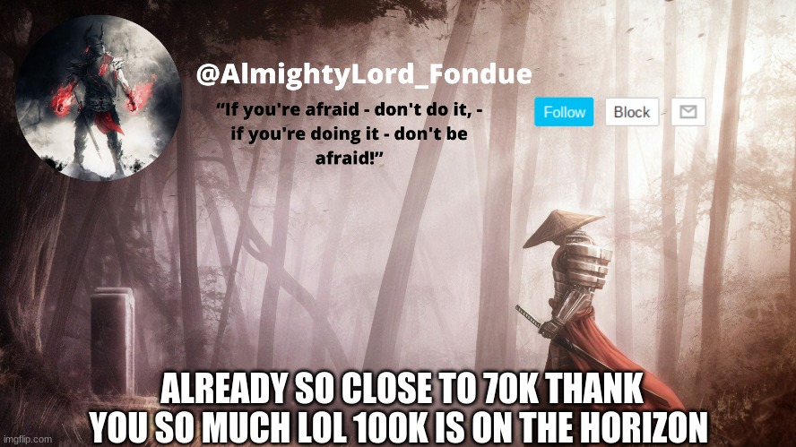 Fondue Operation fierce | ALREADY SO CLOSE TO 70K THANK YOU SO MUCH LOL 100K IS ON THE HORIZON | image tagged in fondue operation fierce | made w/ Imgflip meme maker