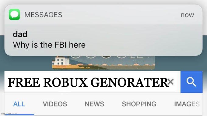 why is the FBI here? | FREE ROBUX GENORATER | image tagged in why is the fbi here | made w/ Imgflip meme maker
