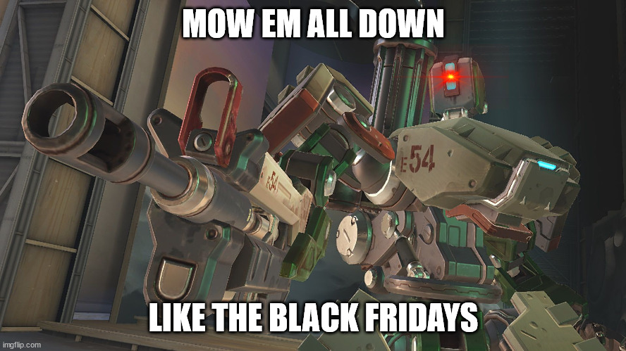 sebastian | MOW EM ALL DOWN; LIKE THE BLACK FRIDAYS | image tagged in bastion,overwatch memes | made w/ Imgflip meme maker