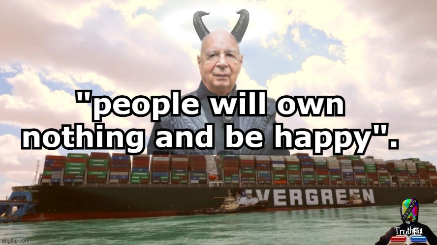 People will own nothing | image tagged in evergreen,klaus,wef | made w/ Imgflip meme maker