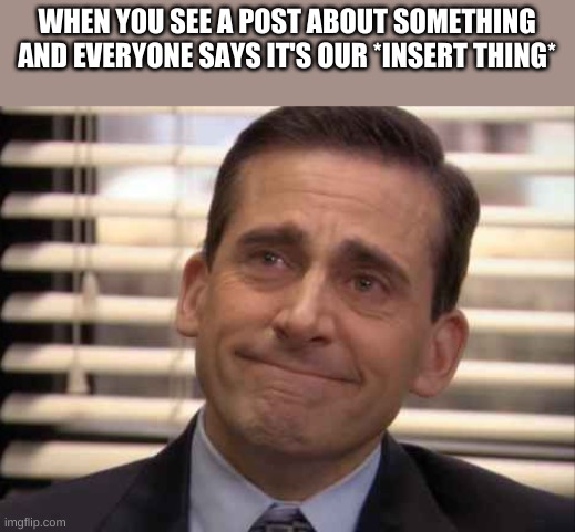 True Comrades *sniff* | WHEN YOU SEE A POST ABOUT SOMETHING AND EVERYONE SAYS IT'S OUR *INSERT THING* | image tagged in wholesome | made w/ Imgflip meme maker