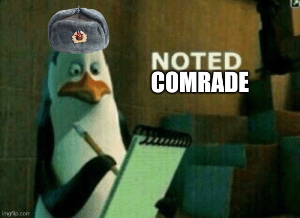 Noted | COMRADE | image tagged in noted | made w/ Imgflip meme maker