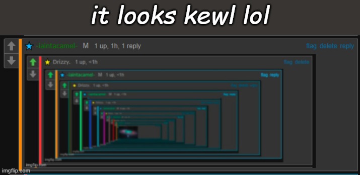 it looks kewl lol | made w/ Imgflip meme maker