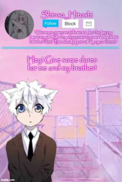 HEWO IM BORED | Hey! Give some dares for me and my brother! | image tagged in shinso_hitoshi template | made w/ Imgflip meme maker