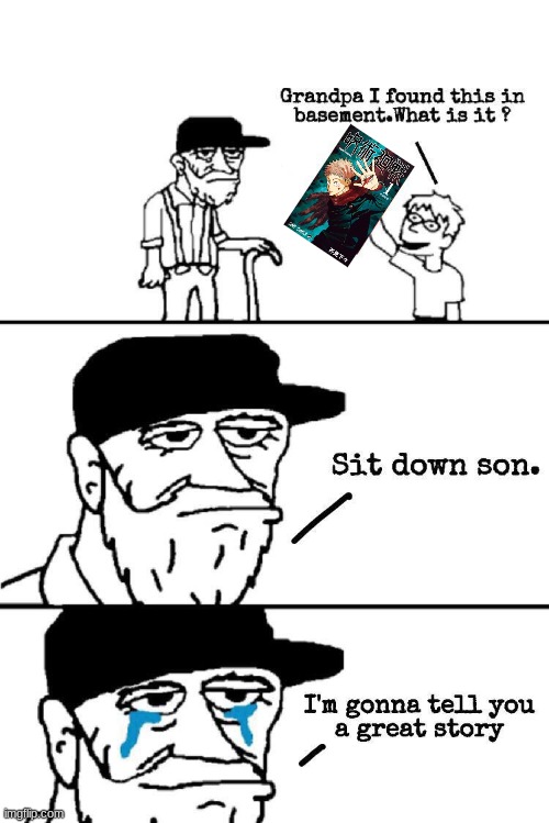 Me as a grandparent | image tagged in sit down son | made w/ Imgflip meme maker