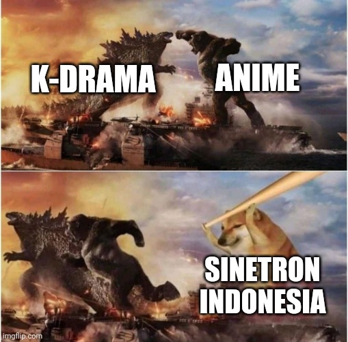 K Drama V Anime | ANIME; K-DRAMA; SINETRON INDONESIA | image tagged in kong godzilla doge,memes,funny memes | made w/ Imgflip meme maker