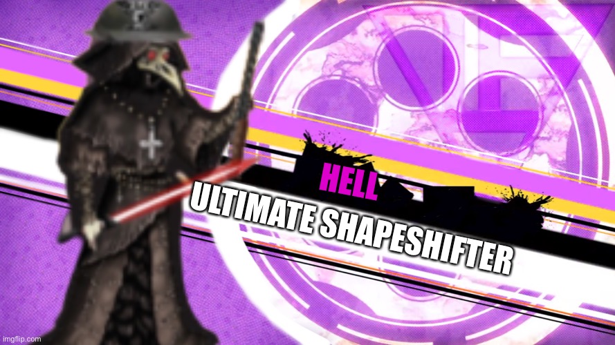 This better? Had to change color, sorry | ULTIMATE SHAPESHIFTER; HELL | made w/ Imgflip meme maker