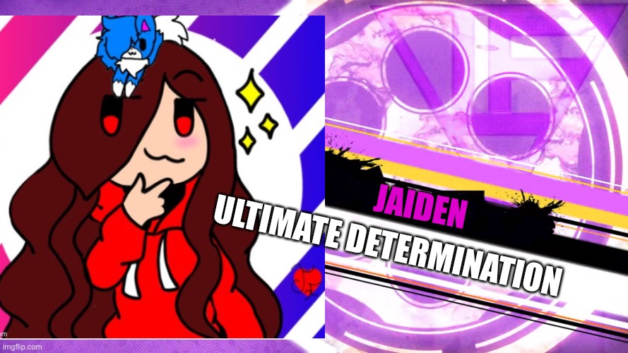 Second participant of msmg killing games | ULTIMATE DETERMINATION; JAIDEN | made w/ Imgflip meme maker