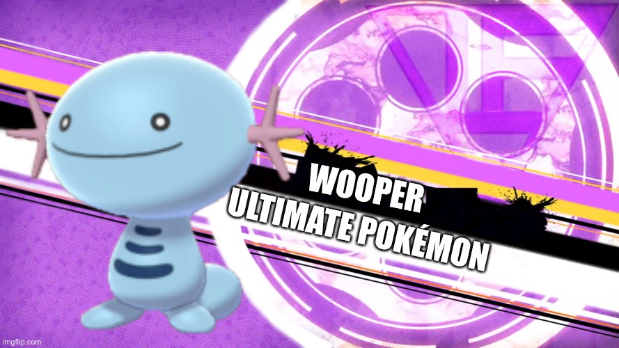 Third participant of msmg killing game | ULTIMATE POKÉMON; WOOPER | made w/ Imgflip meme maker