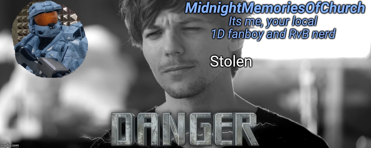 Last one | Stolen | image tagged in midnightmemoriesofchurch one direction announcement | made w/ Imgflip meme maker