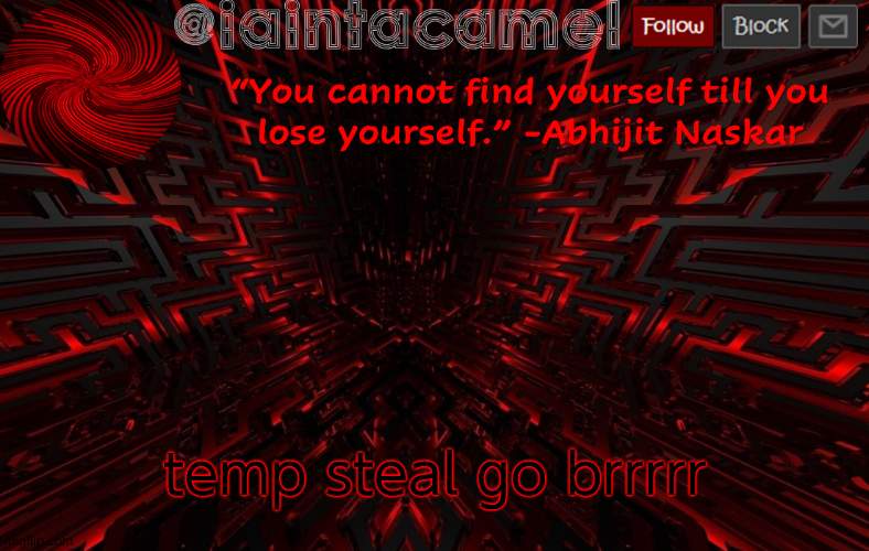 iaintacamel | temp steal go brrrrr | image tagged in iaintacamel | made w/ Imgflip meme maker