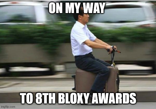 ON MY WAY; TO 8TH BLOXY AWARDS | made w/ Imgflip meme maker