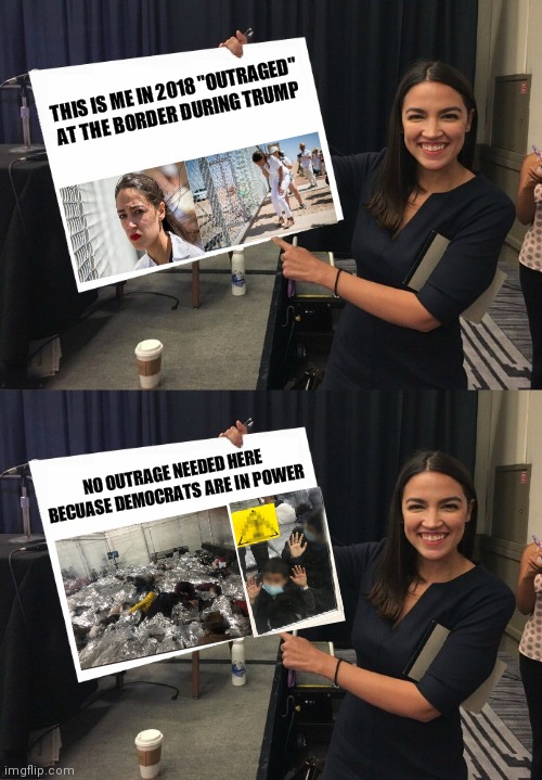 More selective outrage | THIS IS ME IN 2018 "OUTRAGED"
AT THE BORDER DURING TRUMP; NO OUTRAGE NEEDED HERE BECUASE DEMOCRATS ARE IN POWER | image tagged in ocasio-cortez cardboard,aoc,border crisis,biden,hypocrisy | made w/ Imgflip meme maker
