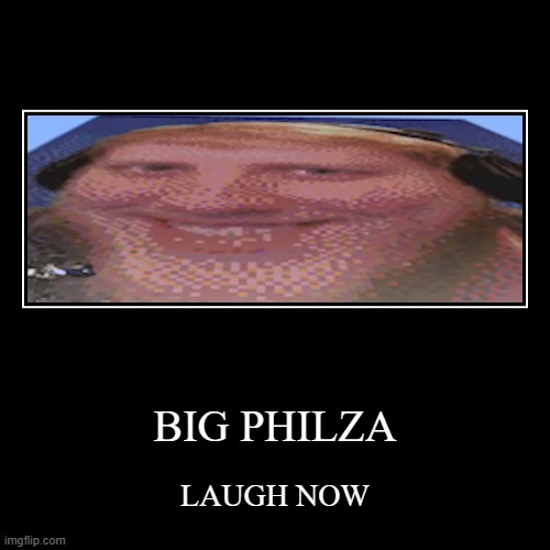 Big Philza | image tagged in funny,demotivationals | made w/ Imgflip demotivational maker