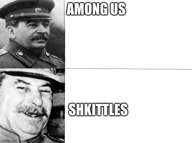 Happy Stalin | AMONG US SHKITTLES | image tagged in happy stalin | made w/ Imgflip meme maker