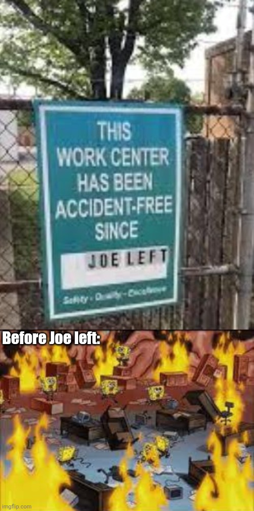 Before Joe left: | image tagged in panicking spongebobs | made w/ Imgflip meme maker