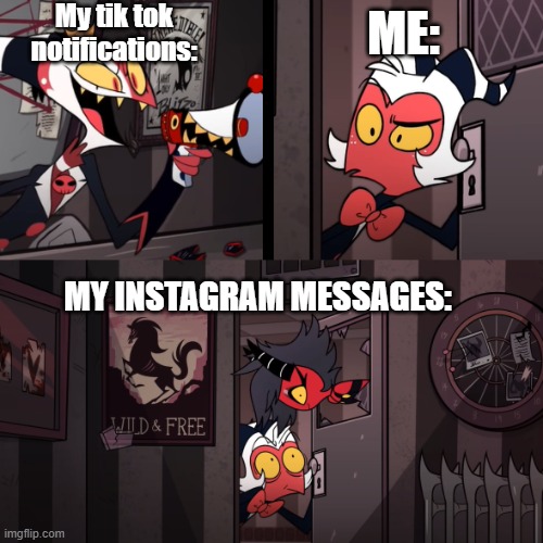 it do be true tho! | My tik tok notifications:; ME:; MY INSTAGRAM MESSAGES: | image tagged in helluva boss | made w/ Imgflip meme maker
