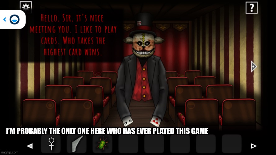 They’re good games tho | I’M PROBABLY THE ONLY ONE HERE WHO HAS EVER PLAYED THIS GAME | made w/ Imgflip meme maker