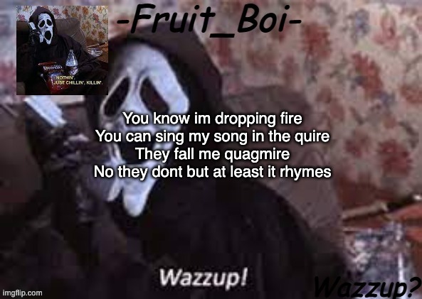 You know im dropping fire
You can sing my song in the quire
They fall me quagmire
No they dont but at least it rhymes | image tagged in lol 10 i think made by alastor-official | made w/ Imgflip meme maker