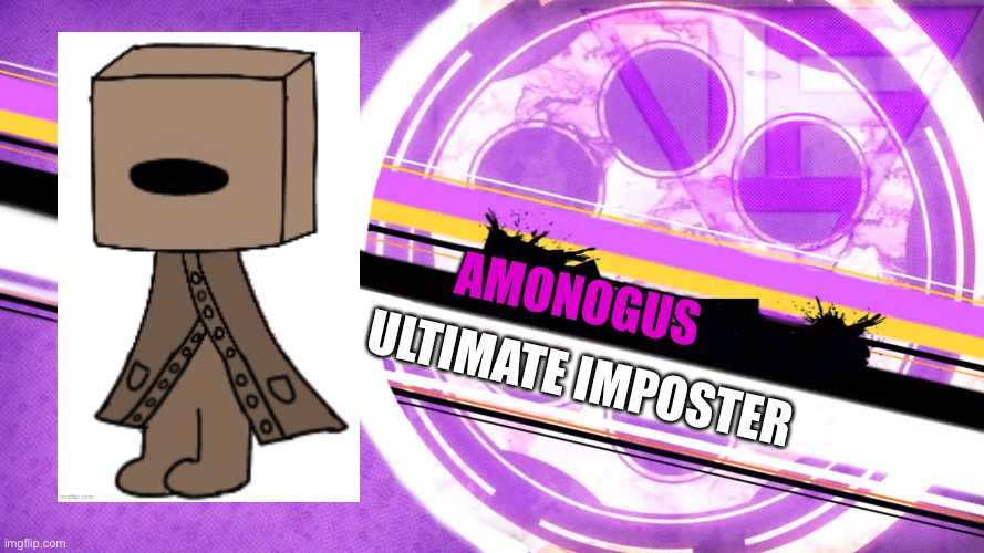 11th participant of the msmg killing game | ULTIMATE IMPOSTER; AMONOGUS | made w/ Imgflip meme maker
