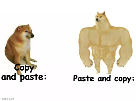 The almighty. | Paste and copy:; Copy and paste: | image tagged in buff doge vs cheems reversed | made w/ Imgflip meme maker