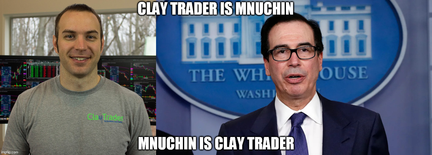 Clay Trader is Mnuchin | CLAY TRADER IS MNUCHIN; MNUCHIN IS CLAY TRADER | image tagged in clay trader is mnuchin | made w/ Imgflip meme maker