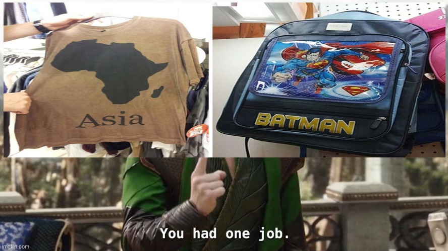 you had one job. | image tagged in loki | made w/ Imgflip meme maker