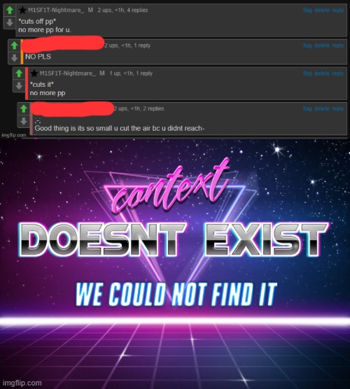 image tagged in context doesnt exist | made w/ Imgflip meme maker