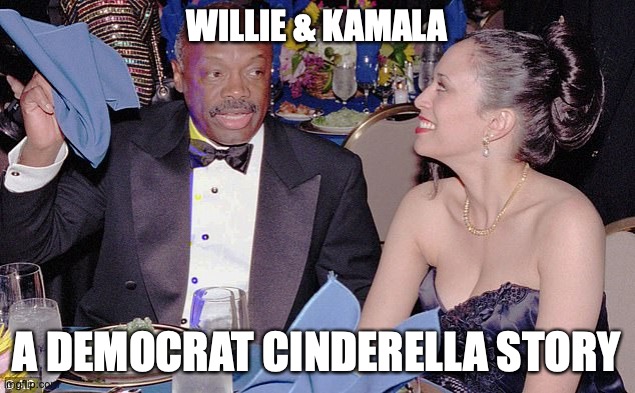 WILLIE & KAMALA; A DEMOCRAT CINDERELLA STORY | image tagged in kamala harris,democrats,ConservativeMemes | made w/ Imgflip meme maker