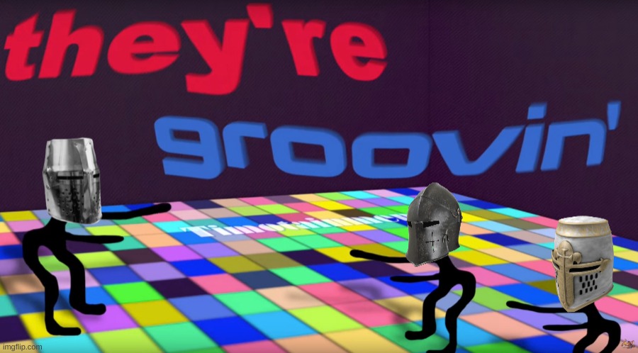 new temp | image tagged in crusaders they're groovin' | made w/ Imgflip meme maker