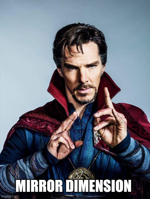doctor strange | MIRROR DIMENSION | image tagged in doctor strange | made w/ Imgflip meme maker