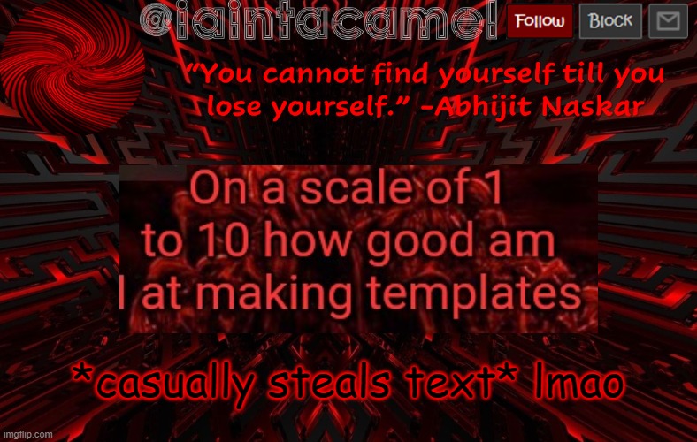 iaintacamel | *casually steals text* lmao | image tagged in iaintacamel | made w/ Imgflip meme maker